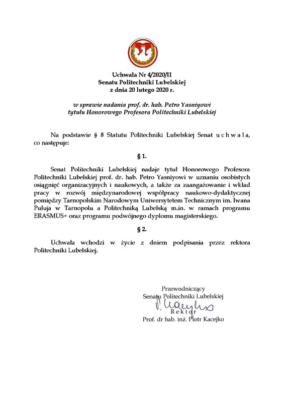 Рішенням № 4 / 2020/ІІ Сенату Люблінської Політехніки від 20 лютого 2020 року ректору ТНТУ Петру Яснію присвоєно звання почесного професора Люблінської Політехніки Рішенням № 4 / 2020/ІІ Сенату Люблінської Політехніки від 20 лютого 2020 року ректору ТНТУ Петру Яснію присвоєно звання почесного професора Люблінської Політехніки
